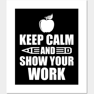 Teacher - Keep calm and show your work Posters and Art